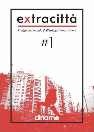 Extracittà. Viaggio nel mondo dell'autogestione a Roma. Vol. 1 - copertina