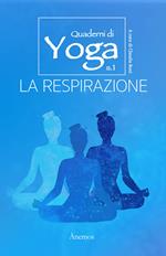 La respirazione. Quaderni di yoga. Vol. 1