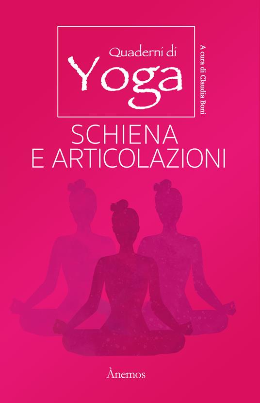 Schiena e articolazioni. Quaderni di yoga - Claudia Boni - copertina