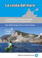 La costa dal mare. Ediz. illustrata. Vol. 2: Guida della costa ligure orientale da Deiva a Montemarcello. Tour Cinque Terre e Porto Venere.