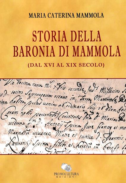 Storia della Baronia di Mammola (dal XVI al XIX secolo) - Maria Caterina Mammola - copertina