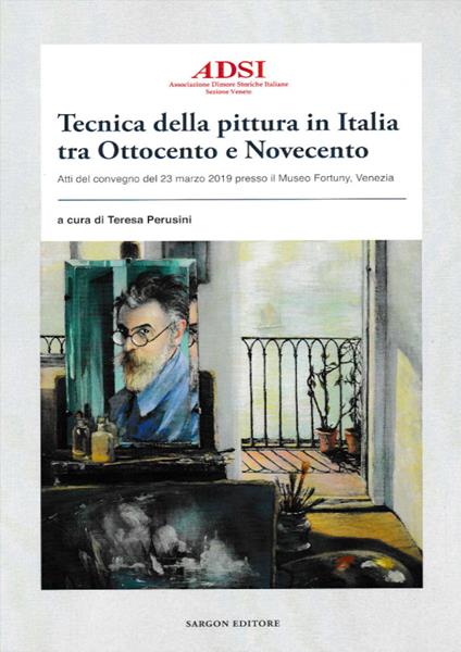 Tecnica della pittura in Italia tra Ottocento e Novecento. Atti del Convegno del 23 marzo 2019 presso il Museo Fortuny, Venezia - copertina