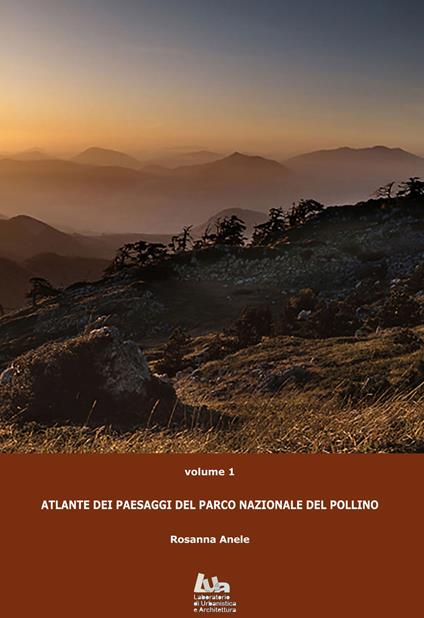 Atlante dei paesaggi del Parco nazionale del Pollino. Vol. 1 - Rosanna Anele - copertina