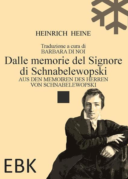 Dalle memorie del Signore di Schnabelewopski-Aus den Memoiren des Herren von Schnabelewopski. Ediz. bilingue - Heinrich Heine - copertina
