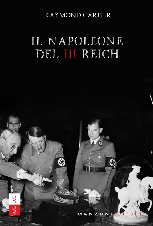 Il Napoleone del III Reich - Raymond Cartier - copertina