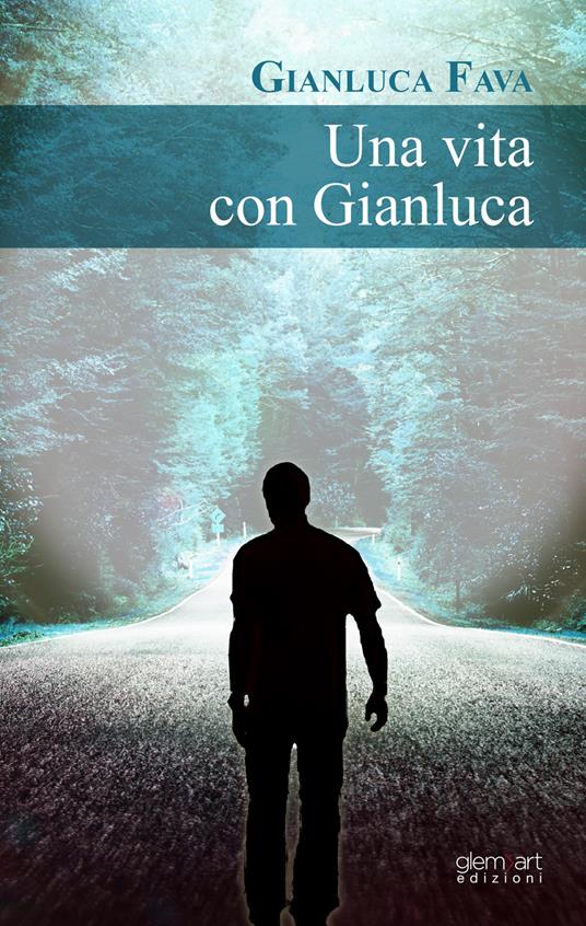 Una vita con Gianluca - Gianluca Fava - copertina