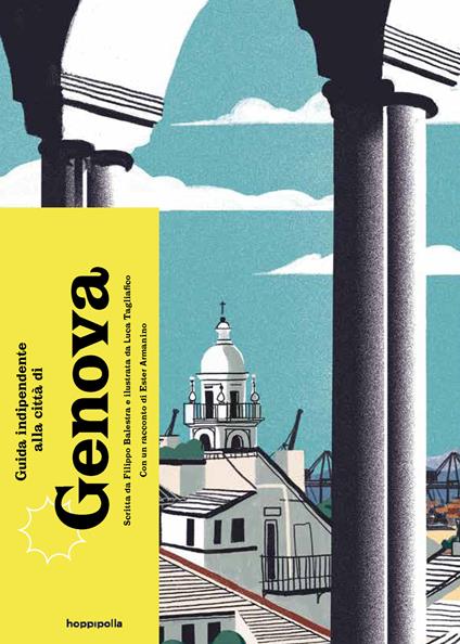 Guida indipendente alla città di Genova. Ediz. a colori - Filippo Balestra - copertina