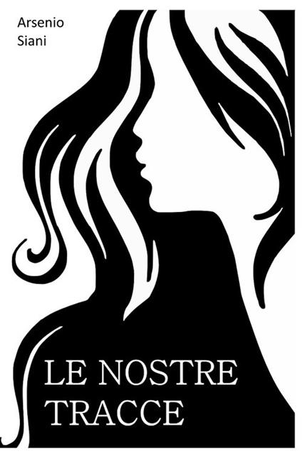Le nostre tracce - Arsenio Siani - copertina