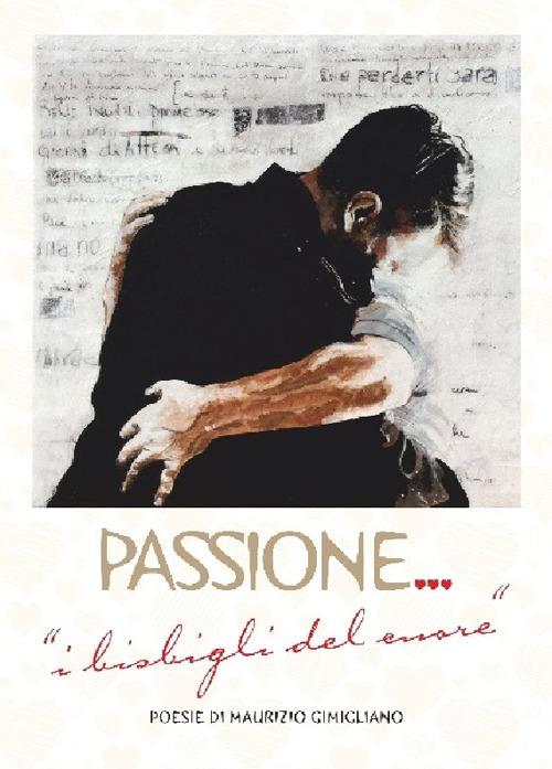 Passione. I bisbigli del cuore - Maurizio Gimigliano - copertina
