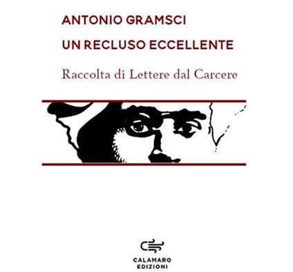 Un recluso eccellente. Raccolta di Lettere dal carcere. Nuova ediz. - Antonio Gramsci - copertina