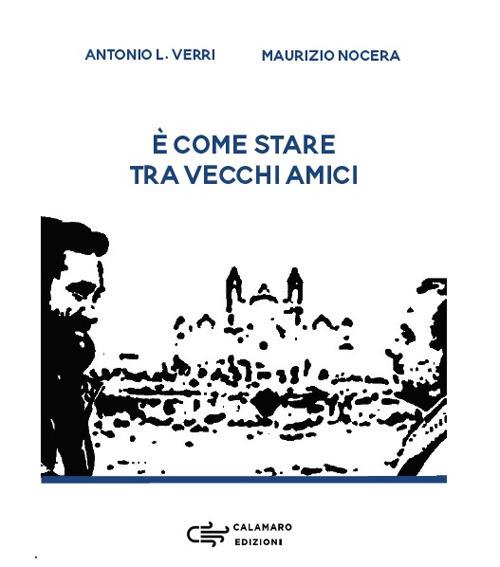 È come stare tra vecchi amici - Antonio Leonardo Verri,Maurizio Nocera - copertina