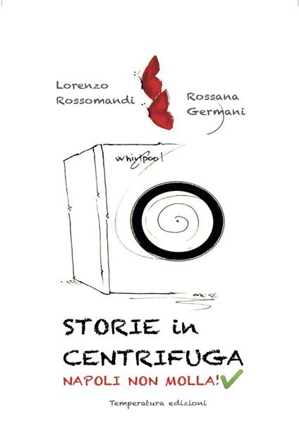 Storie in centrifuga. Napoli non molla! - Lorenzo Rossomandi,Rossana Germani - copertina