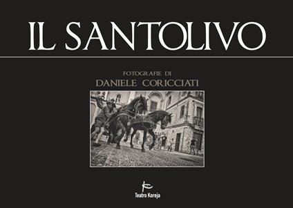 Il Santolivo. Requiem per un albero. Ediz. italiana e inglese - Daniele Coricciati - copertina