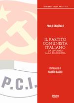 Il partito comunista italiano. Da Livorno alla Bolognina