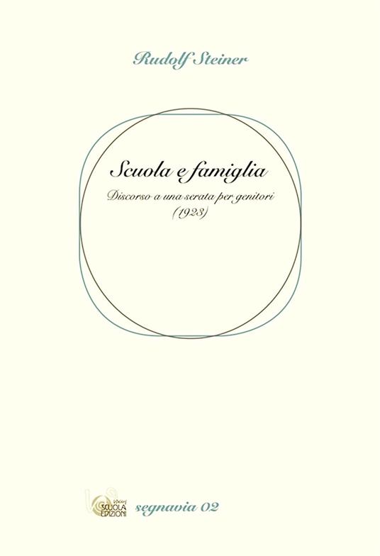 Scuola e famiglia. Discorso a una serata per genitori (1923) - Rudolf Steiner - copertina