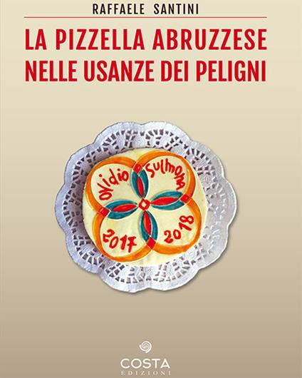 La pizzella abruzzese nelle usanze dei peligni - Raffaele Santini - copertina