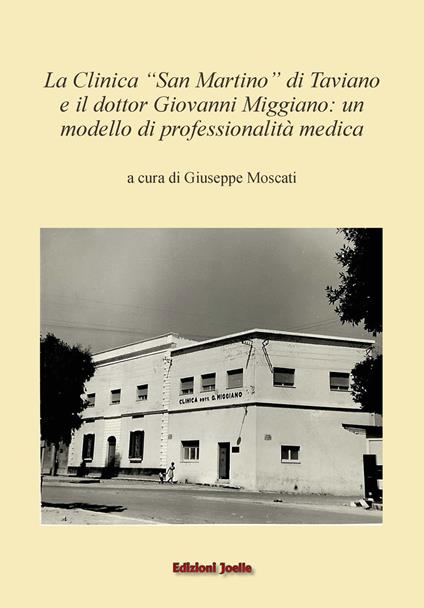 La clinica San Martino di Taviano e il dr. Giovanni Miggiano: un modello di professionalità medica - Giuseppe Moscati - copertina