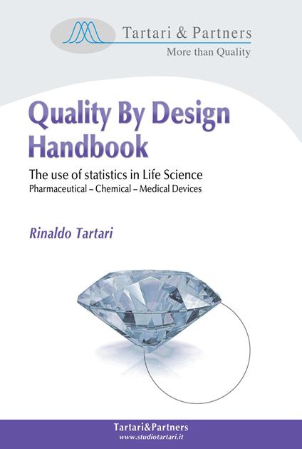 Quality by design handbook. The use of statistics in life science, pharmaceutical; chemical; medical devices - Rinaldo Tartari - copertina