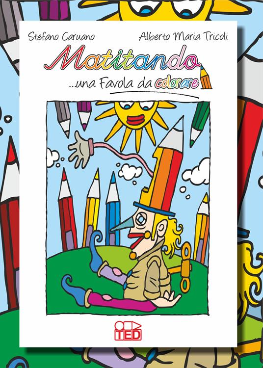 Matitando... una favola da colorare. Ediz. illustrata - Alberto Maria Tricoli - copertina