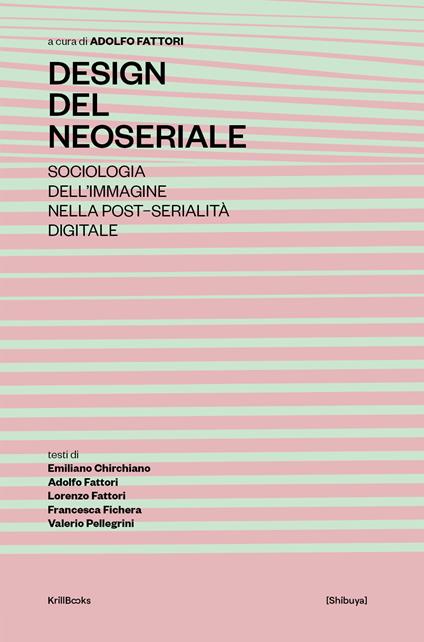 Design del neoseriale. Sociologia dell'immagine nella post-serialità digitale - Emiliano Chirchiano,Adolfo Fattori,Lorenzo Fattori - copertina
