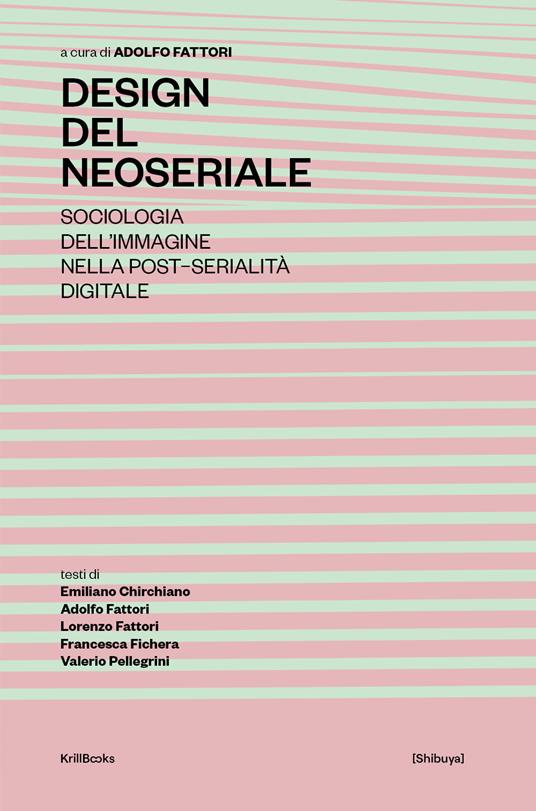 Design del neoseriale. Sociologia dell'immagine nella post-serialità digitale - Emiliano Chirchiano,Adolfo Fattori,Lorenzo Fattori - copertina