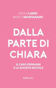 Dalla parte di Chiara. Il caso Ferragni e la società incivile