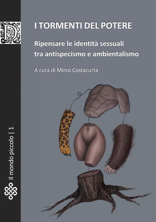 I tormenti del potere. Ripensare le identità sessuali tra antispecismo e ambientalismo - copertina