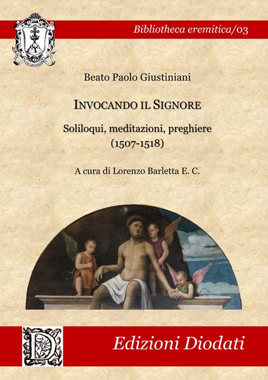 Invocando il Signore. Soliloqui, meditazioni, preghiere (1507-1518). Ediz. italiana e latina - Paolo Giustiniani - copertina