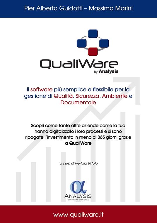 QualiWare, il software più semplice e flessibile per la gestione di qualità, sicurezza, ambiente e documentale. Scopri come tante altre aziende come la tua hanno digitalizzato i loro processi e si sono ripagate l'investimento in meno di 365 giorni grazie a QualiWare - Pier Alberto Guidotti,Massimo Marini - copertina