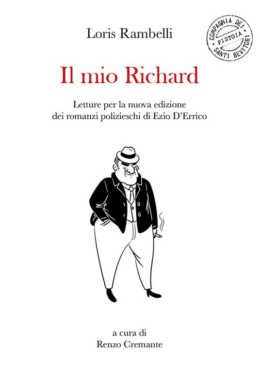 Il mio Richard. Letture per la nuova edizione dei romanzi polizieschi di Ezio D'Errico - Loris Rambelli - copertina