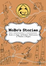 MoBo's Stories. Guida di viaggio nell'ombelico gastronomico di Modena e Bologna. Ediz. integrale