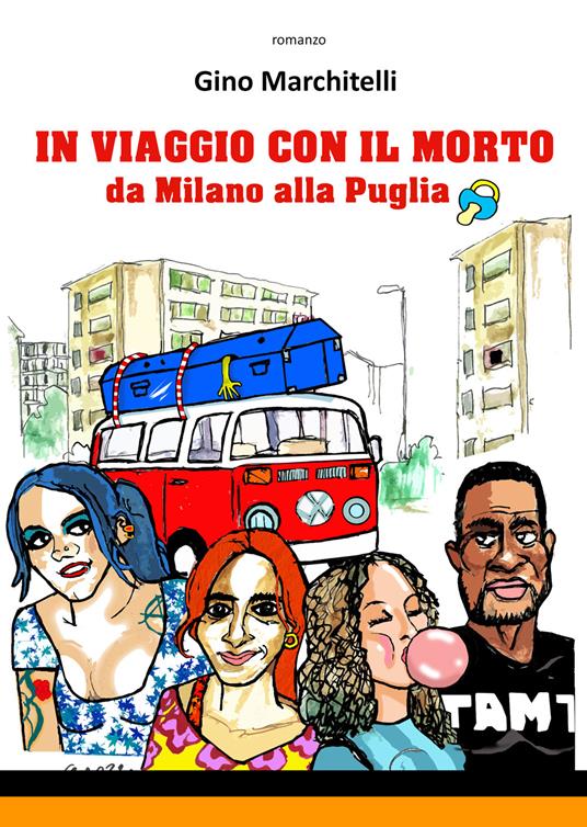 In viaggio con il morto da Milano alla Puglia - Gino Marchitelli - copertina
