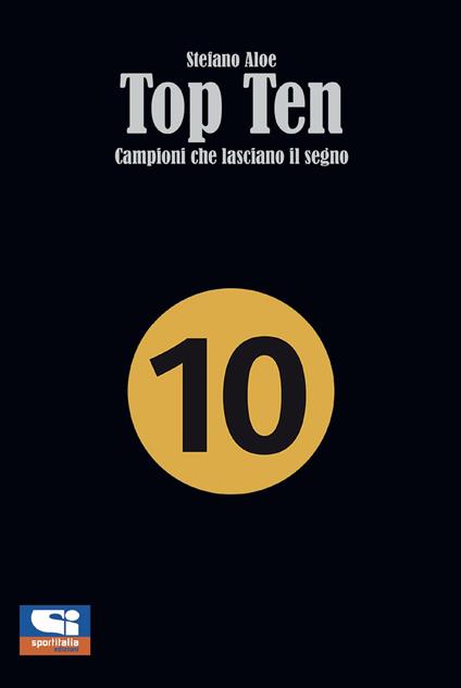 Top ten. Campioni che lasciano il segno - Stefano Aloe - copertina