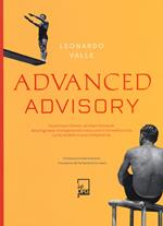 Advanced advisory. Da Adriano Olivetti ad Alain Deneault, dal progresso intelligente alla lotta contro la mediocrazia. La forza delle nuove competenze