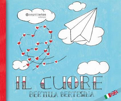 Il cuore. Ediz. italiana e inglese - Bertilla Bertesina - copertina