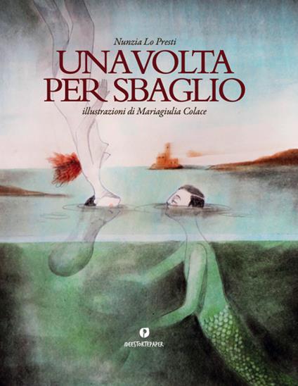 Una volta per sbaglio. Ediz. illustrata - Nunzia Lo Presti - copertina