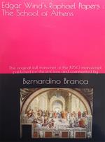 Edgar Wind's Raphael Papers: The School of Athens. The original full transcript of the 1950 manuscript published for the first time and commented by Bernardino Branca