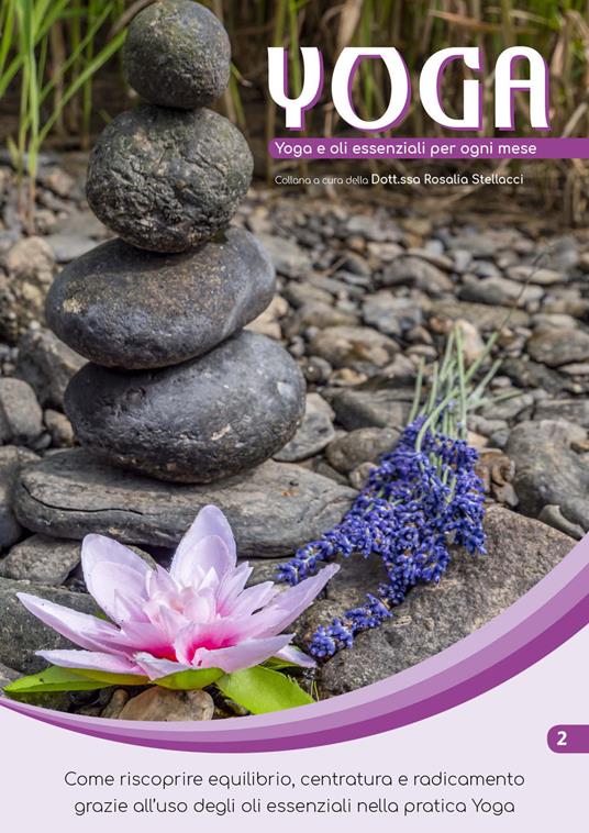 Yoga e oli essenziali per ogni mese. Yoga e oli essenziali. Vol. 2 - Rosalia Stellacci - copertina