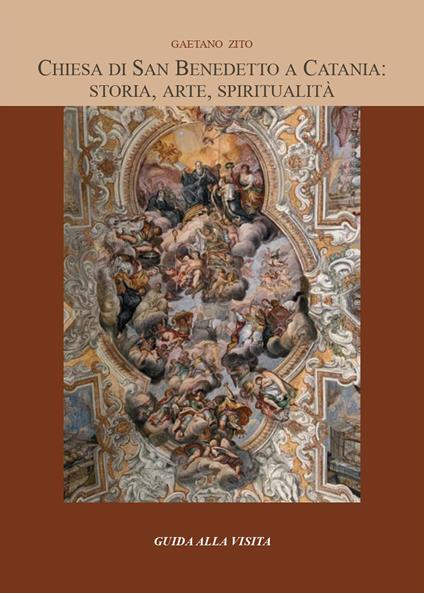 Chiesa di San Benedetto a Catania: storia, arte, spiritualità - Gaetano Zito - copertina