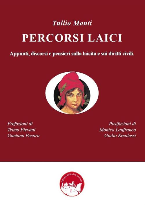 Percorsi laici. Appunti, discorsi e pensieri sulla laicità e sui diritti civili - Tullio Monti - copertina