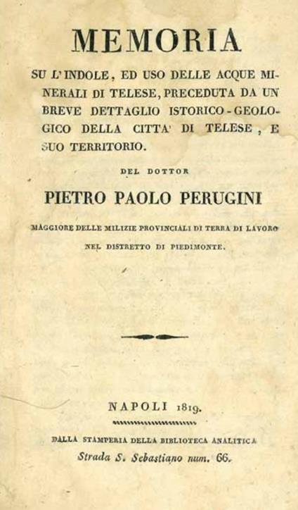 Memoria su l'uso delle acque minerali di Telese. Memoria su l'indole, ed uso delle acque minerali di Telese, preceduta da un breve dettaglio istorico-geologico della citta di Telese, e suo territorio - Pietro Paolo Perugini - copertina