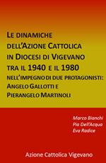Le dinamiche dell'Azione Cattolica in Diocesi di Vigevano tra il 1940 e il 1980. Nell'impegno di due protagonisti: Angelo Gallotti e Pierangelo Martinoli