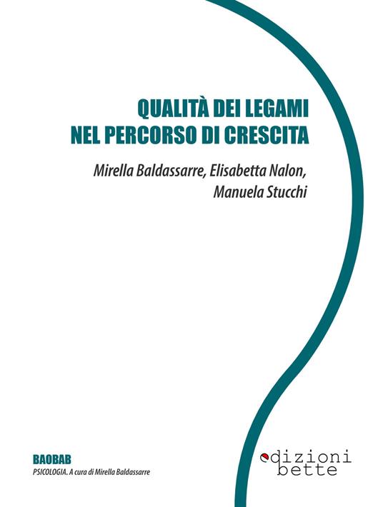 Qualità dei legami nel percorso di crescita - Mirella Baldassarre,Elisabetta Nalon,Manuela Stucchi - copertina