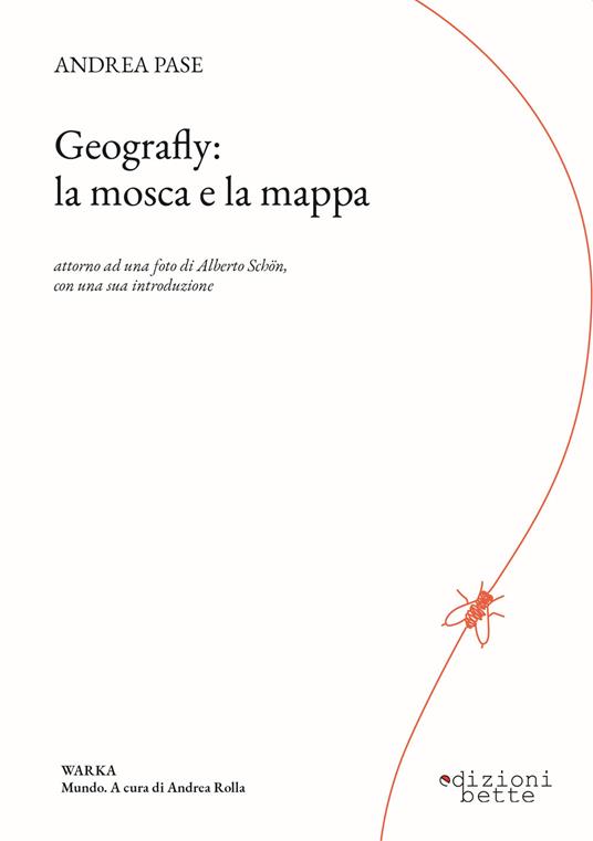 Geografly: la mosca e la mappa. Attorno ad una foto di Alberto Schön con una sua introduzione - Andrea Pase - copertina