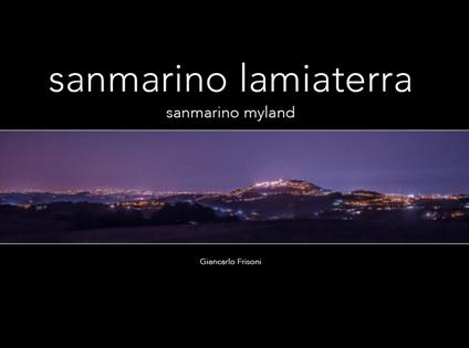 San Marino. La mia terra. Ediz. illustrata - copertina