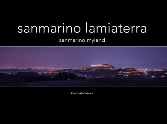 San Marino. La mia terra. Ediz. illustrata - copertina