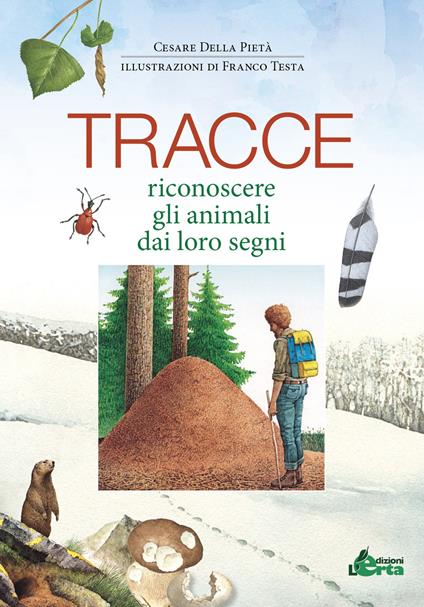 Tracce. Riconoscere gli animali dai loro segni. Ediz. illustrata - Cesare Della Pietà - copertina