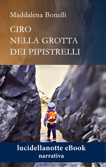 Ciro nella Grotta dei Pipistrelli - Maddalena Bonelli - ebook