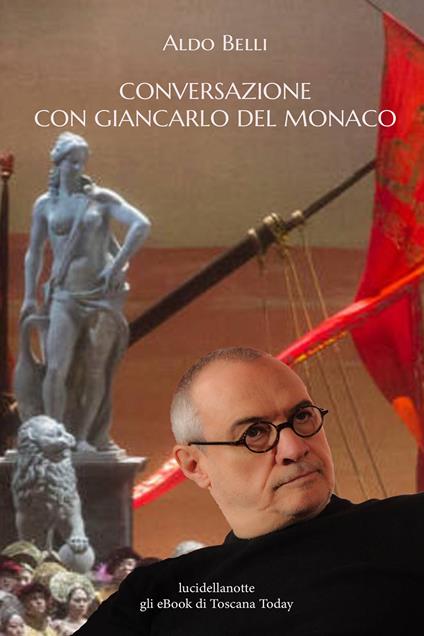 Conversazione con Giancarlo Del Monaco. La lirica in Italia - Aldo Belli - ebook