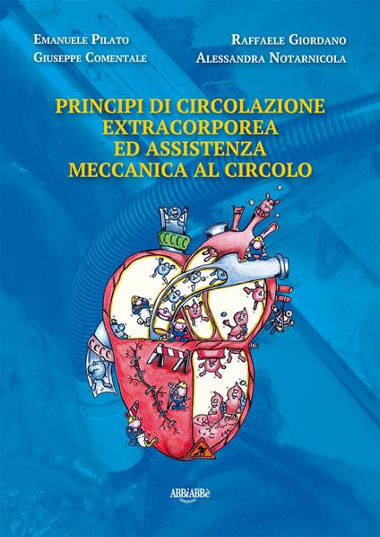 Principi di circolazione extracorporea ed assistenza meccanica al circolo - Emanuele Pilato,Raffaele Giordano,Giuseppe Comentale - copertina